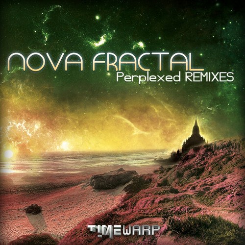 Nova Fractal, Omneon, Fiery Dawn, Cactus Arising-Perplexed Remixes