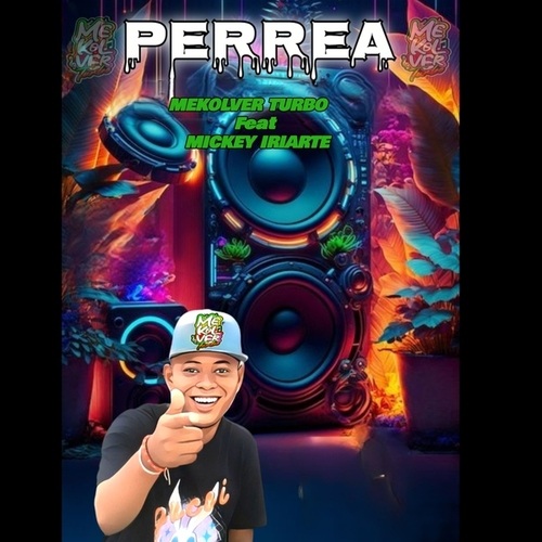 MEKOLVER TURBO, Mickey Iriarte-PERREA