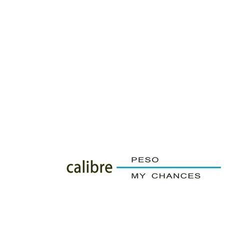 Calibre-Peso / My Chances
