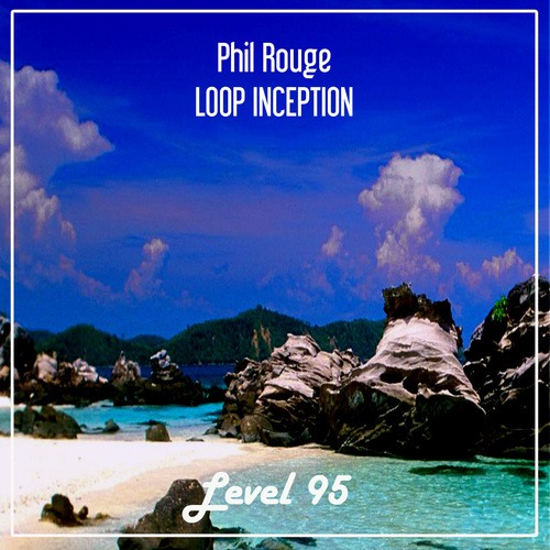 Phil Rouge-Loop Inception