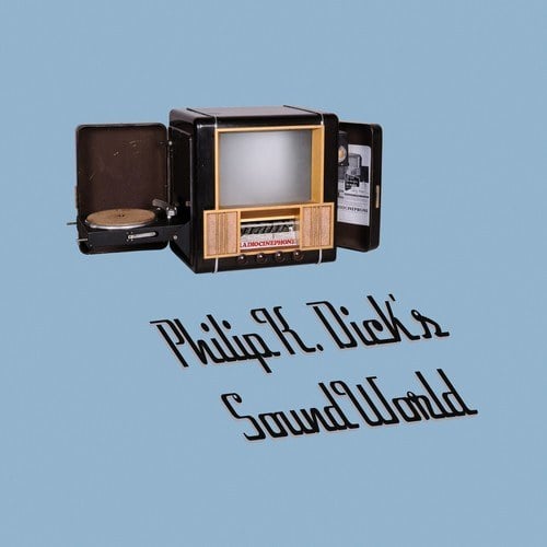 Philip K. Dick's Soundworld