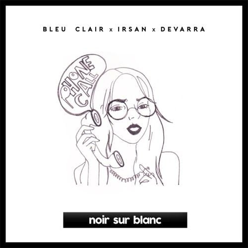 Bleu Clair, Irsan, Devarra-Phone Call
