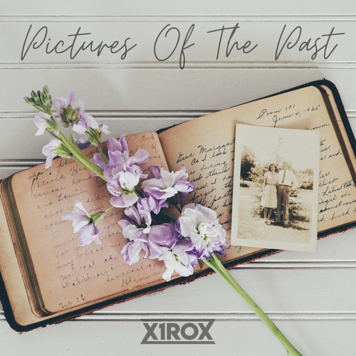 X1rox-Pictures Of The Past