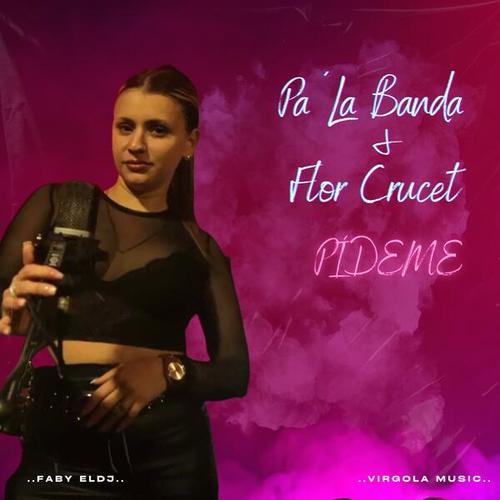 Flor Crucet, Pa´La Banda-Pídeme