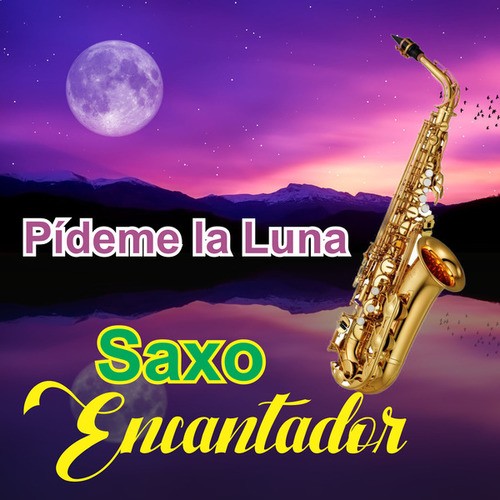 Saxo Encantador-Pídeme la Luna