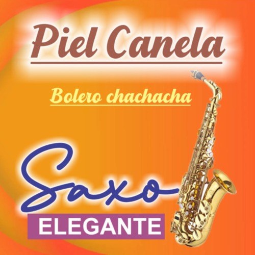 PIEL CANELA...BOLERO CHACHACHA