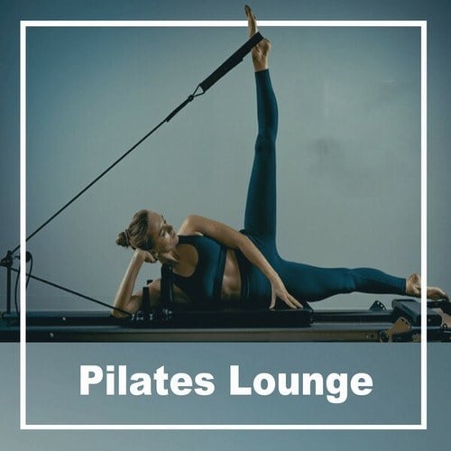 Pilates Lounge (Premium Chillout Lounge Tracks to Power Your Pilates Sessions)