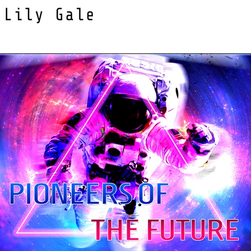 Lily Gale-Pioneers Of The Future