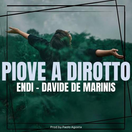 Endi, Davide De Marinis-Piove a dirotto