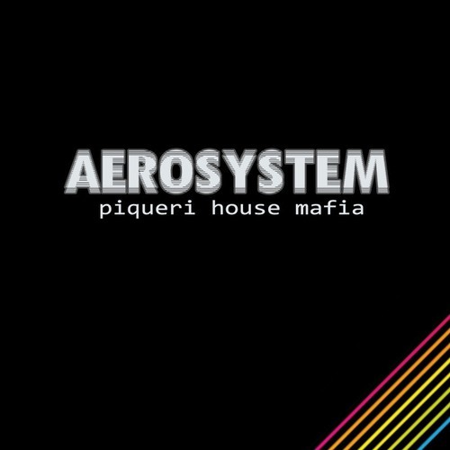 Aerosystem-Piqueri House Mafia
