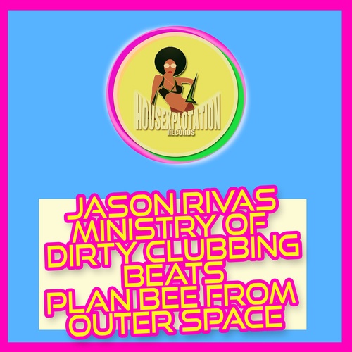 Jason Rivas, Ministry Of Dirty Clubbing Beats-Plan Bee from Outer Space