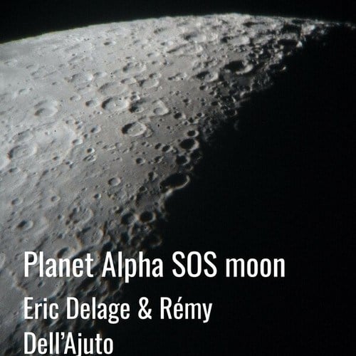 Eric Delage, Rémy Dell'Ajuto-Planet Alpha Sos Moon