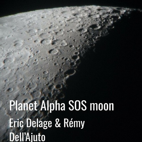 Eric Delage, Rémy Dell'Ajuto-Planet Alpha Sos Moon