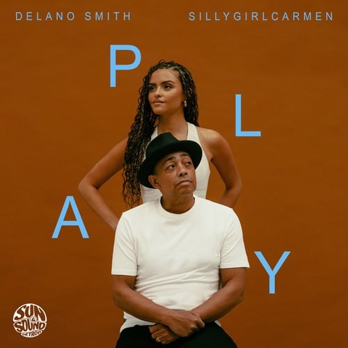 Delano Smith & Sillygirlcarmen-Play