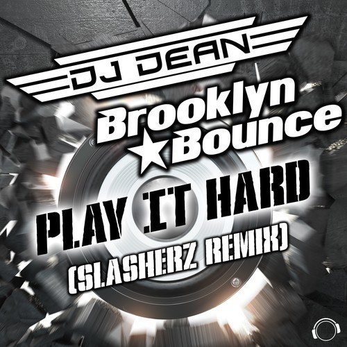 Dj Dean, Brooklyn Bounce, Slasherz-Play It Hard (Slasherz Remix) 