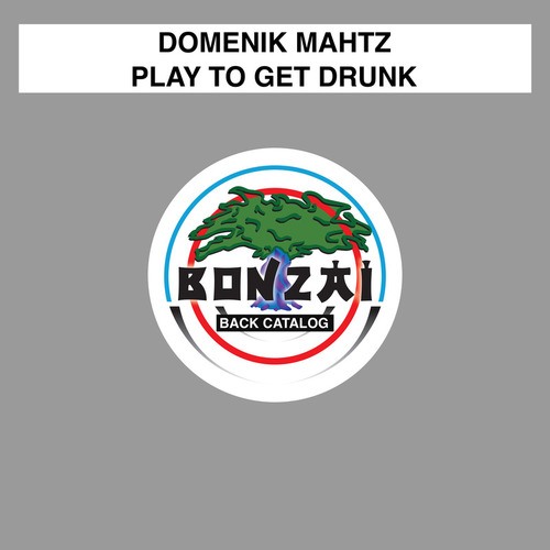 Domenik Mahtz-Play To Get Drunk