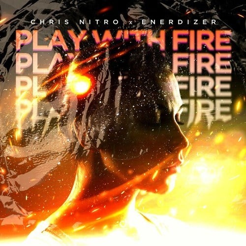 Enerdizer, Chris Nitro-Play With Fire