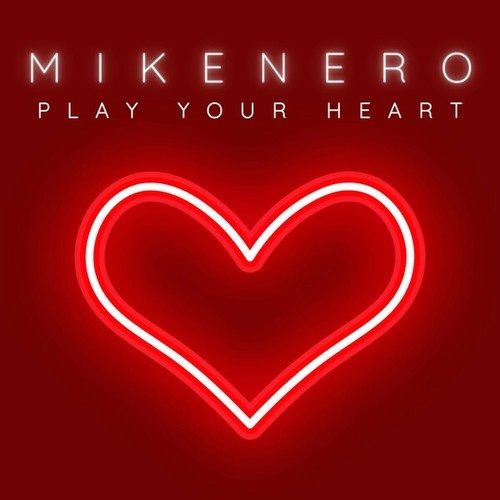 Mike Nero-Play Your Heart