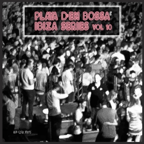 Various Artists-Playa D'en Bossa Ibiza Series, Vol. 10