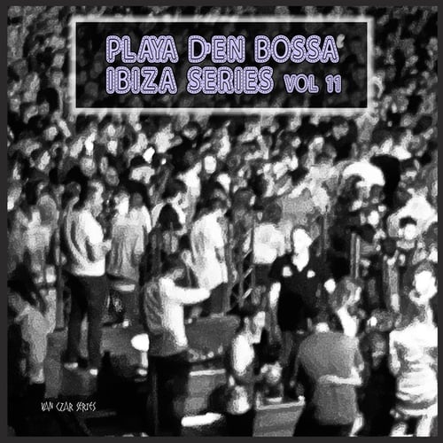 Various Artists-Playa D'en Bossa Ibiza Series, Vol. 11