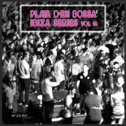 Playa D'en Bossa Ibiza Series, Vol. 14