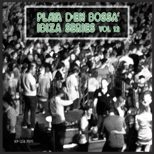 Various Artists-Playa D'en Bossa Series, Vol. 12