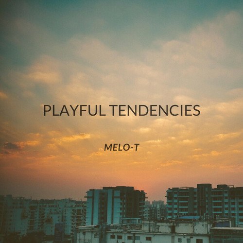 MELO-T-Playful Tendencies