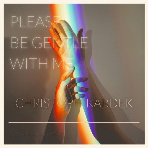 Christoph Kardek-Please Be Gentle with Me