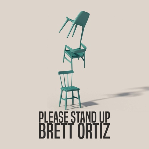 Brett Ortiz-Please Stand Up