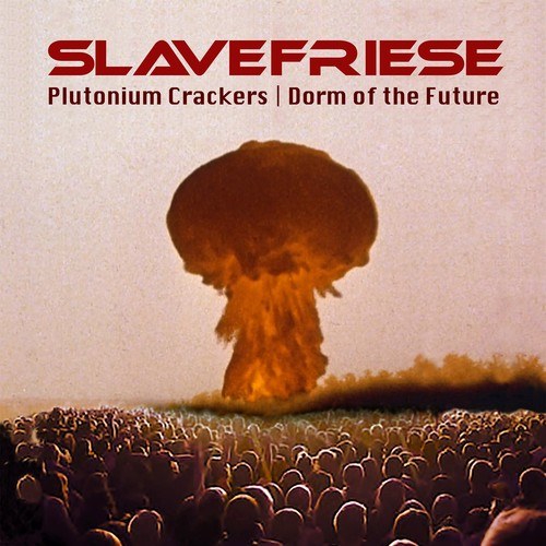 Slavefriese, Moleculez, Catscan-Plutonium Crackers / Dorm of the Future