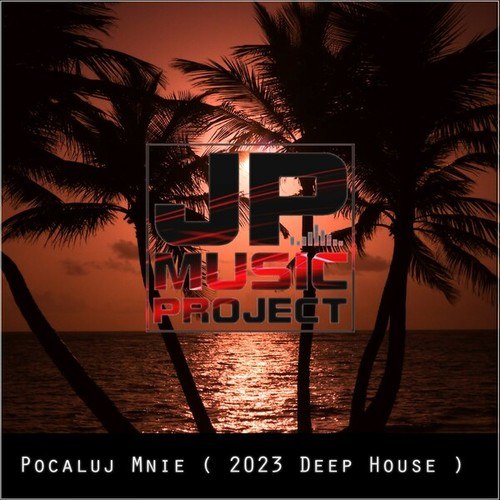JP Music Project-Pocaluj Mnie (2023 Deep House)