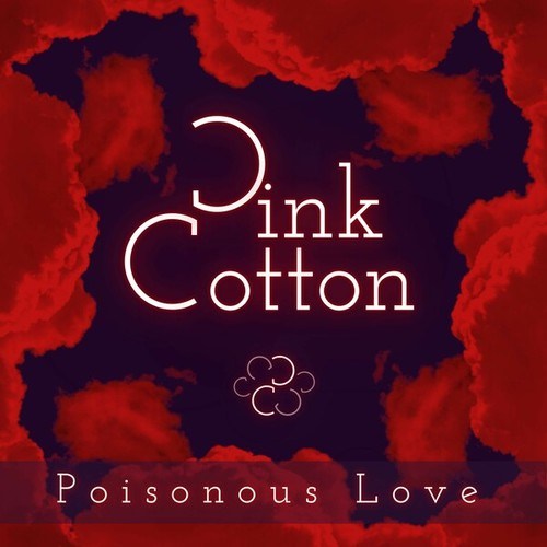 Pink Cotton-Poisonous Love