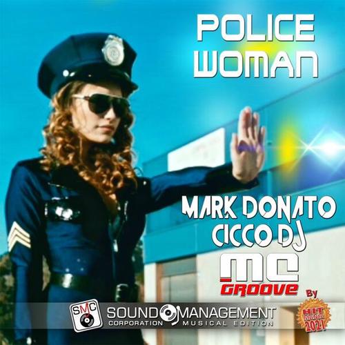 Mark Donato, Cicco Dj, MC Groove-Police Woman ( Hit Mania 2021 )