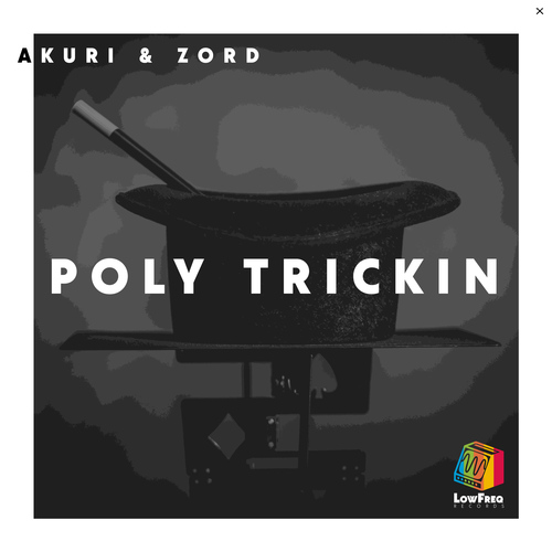 AKURI, Zord-Poly Trickin