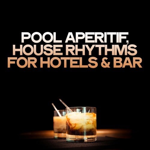 Various Artists-Pool Aperitif (House Rhythms for Hotels & Bar)