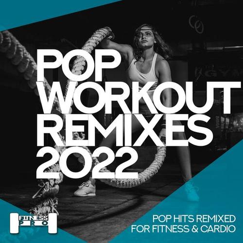 Pop Workout Remixes 2022 - Pop Hits Remixed for Fitness and Cardio