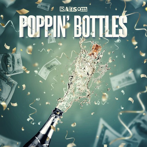Ransom-Poppin' Bottles