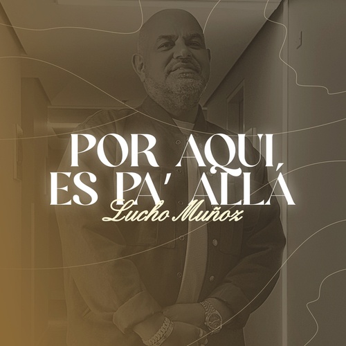 Lucho Muñoz-Por Aqui Es Pa' Allá