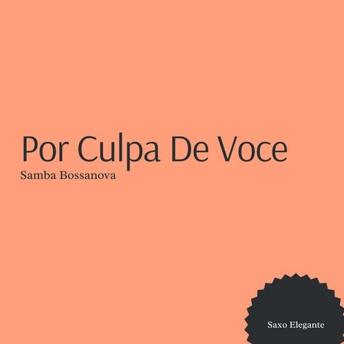 Por Culpa De Voce Samba Bossanova