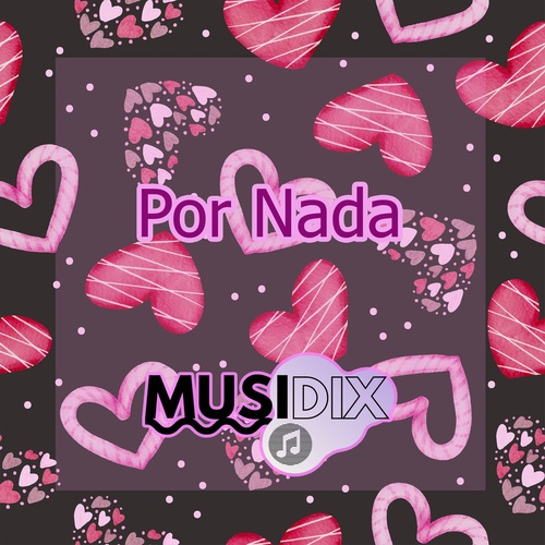 Musidix, Jorge Jahir Silva Villarreal-Por Nada