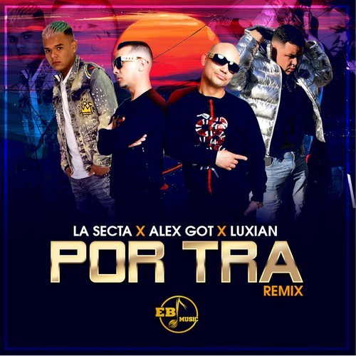 La Secta, Alex Got, Luxian-Por Tra (Remix)
