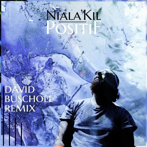 Niala'Kil, David Buscholl-Positif (David Buscholl Remix)