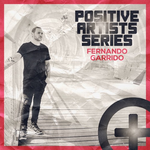 Fernando Garrido-Positive Artists Positive Fernando Garrido