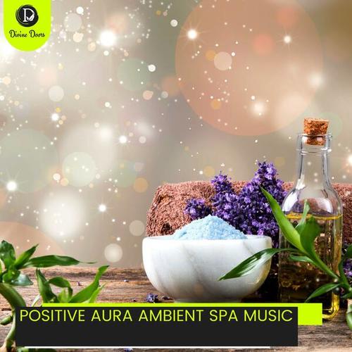 Positive Aura Ambient Spa Music