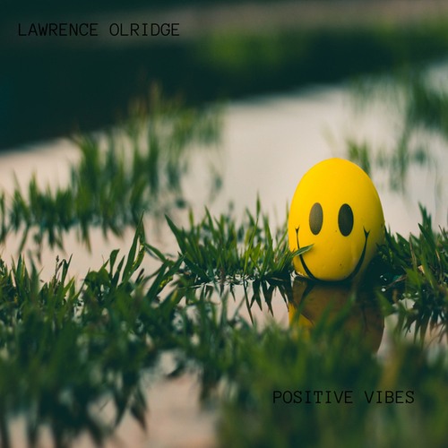 Lawrence Olridge-POSITIVE VIBES