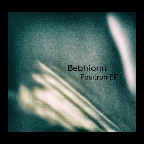 Bebhionn-Positron EP