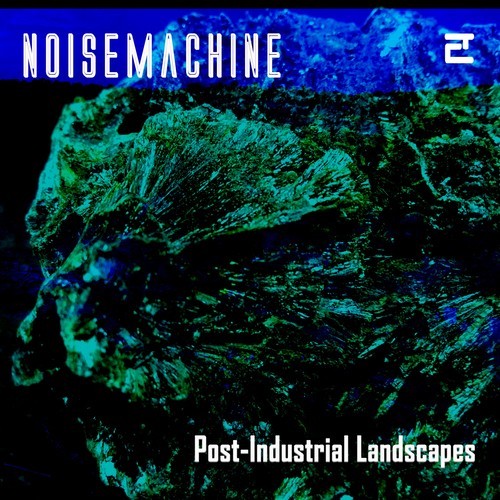 Noisemachine-Post-Industrial Landscapes
