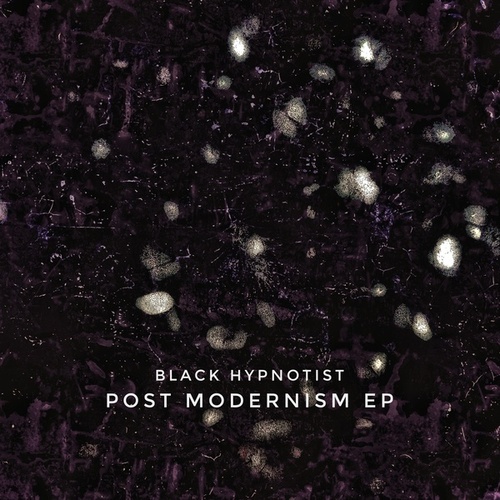 Black Hypnotist-Post Modernism EP