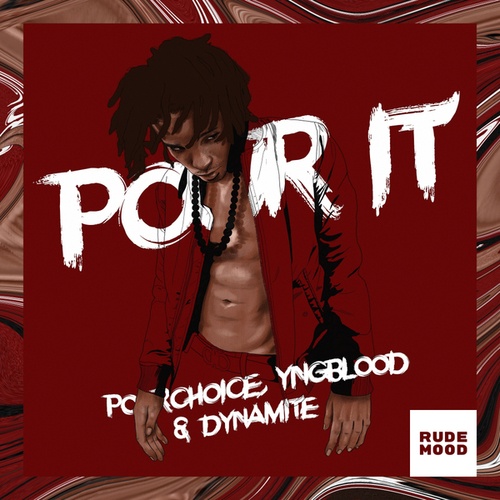 Poorchoice, Yngblood, Dynamite-Pour It