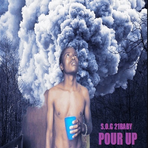 S.O.G 21Baby-Pour Up